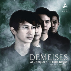 Download Lagu Demeises - Mendekatlah Lebih Dekat MP3