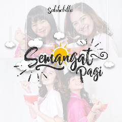 Download Lagu Salshabilla - Semangat Pagi (Feat. Amel Carla) MP3