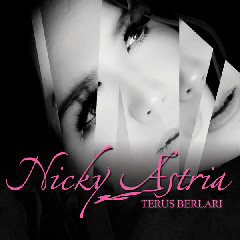 Download Lagu Nicky Astria - Terus Berlari MP3