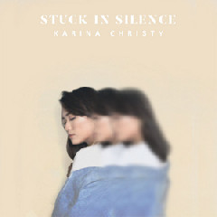 Download Mp3 Karina Christy - Stuck In Silence - STAFABANDAZ 