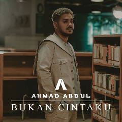 Download Mp3 Ahmad Abdul - Bukan Cintaku - STAFABANDAZ 