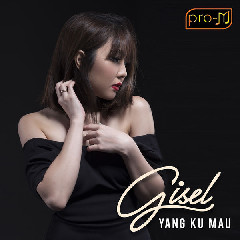 Download Mp3 Gisel - Yang Kumau - STAFABANDAZ 
