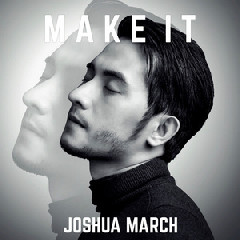 Download Mp3 Joshua March - Make It - STAFABANDAZ 