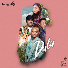 Download Lagu Bunglon & Monita Tahalea - Dulu MP3