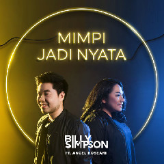 Download Lagu Billy Simpson - Mimpi Jadi Nyata (Feat. Angel Hoseani) MP3