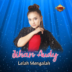 Download Mp3 Jihan Audy - Lelah Mengalah - STAFABANDAZ 