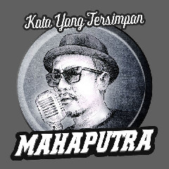 Download Lagu Mahaputra - Kata Yang Tersimpan MP3