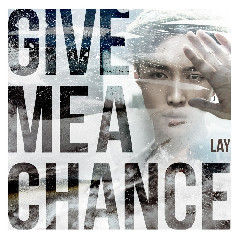 Download Lagu 레이 (LAY) - Give Me A Chance MP3