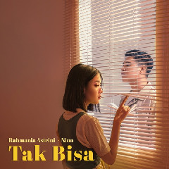 Download Mp3 Rahmania Astrini & Nino - Tak Bisa - STAFABANDAZ 