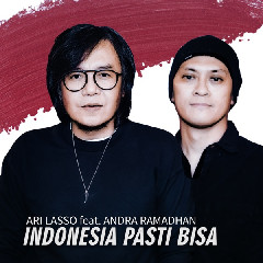 Download Lagu Ari Lasso - Indonesia Pasti Bisa (feat. Andra Ramadhan) MP3