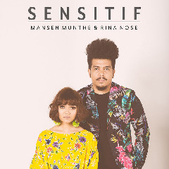 Download Mp3 Mansen Munthe ft. Rina Nose - Sensitif - STAFABANDAZ 
