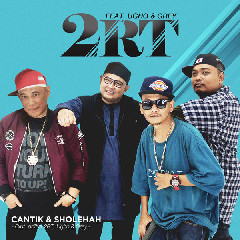 Download Mp3 2RT - Cantik Dan Sholehah (Feat. Ugho & Grey) - STAFABANDAZ 