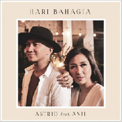 Download Mp3 Astrid - Hari Bahagia (Feat. Anji) - STAFABANDAZ 