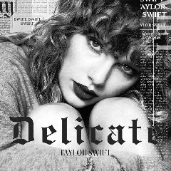 Download Lagu Taylor Swift - Delicate MP3