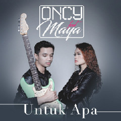 Download Mp3 Oncy - Untuk Apa (Feat. Maya) - STAFABANDAZ 