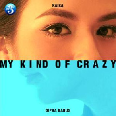 Download Mp3 Raisa - My Kind of Crazy (feat. Dipha Barus) - STAFABANDAZ 