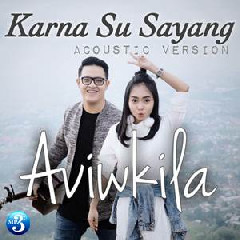 Download Lagu Aviwkila - Karna Su Sayang (Acoustic Version) MP3