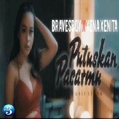 Download Mp3 Bravesboy X Xena Xenita - Putuskan Pacarmu - STAFABANDAZ 