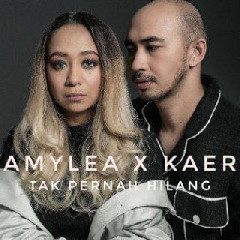 Download Lagu Amylea Feat Kaer - Tak Pernah Hilang MP3