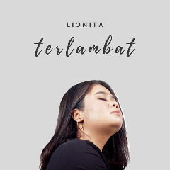 Download Mp3 Lionita - Terlambat - STAFABANDAZ 