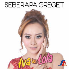 Download Lagu Iva Lola - Seberapa Greget MP3
