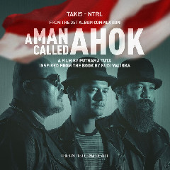 Download Lagu NTRL - Takis (OST A Man Called Ahok) MP3