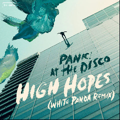 Download Mp3 Panic! At The Disco - High Hopes (White Panda Remix) - STAFABANDAZ 