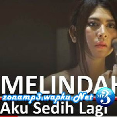 Download Mp3 Melindah - Aku Sedih Sayang - STAFABANDAZ 