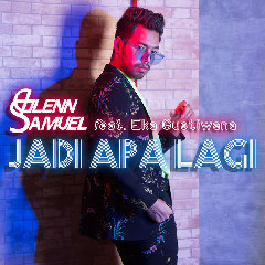Download Lagu Glenn Samuel - Jadi Apa Lagi (Feat. Eka Gustiwana) MP3