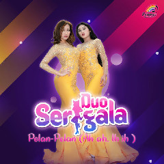 Download Lagu Duo Serigala - Pelan-Pelan (Ah Ah.. Ih Ih) MP3