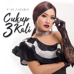 Download Mp3 Kiki Asiska - Cukup Tiga Kali - STAFABANDAZ 
