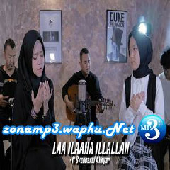Download Lagu Nissa Sabyan - Laa Ilaaha Illallah Feat. Syubbanul Akhyar MP3